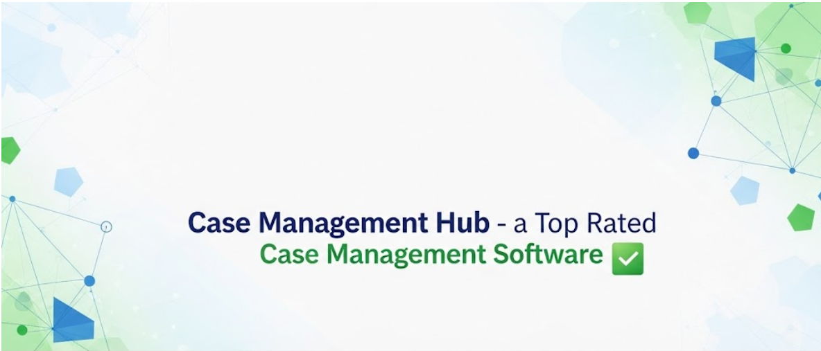 Top Rated 5 Stars - Case Management Hub Platform