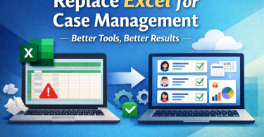Move from Spreadsheets to Case Management Software: Full Guide