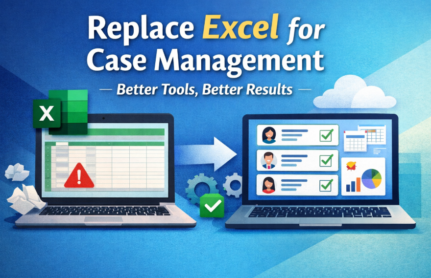 Move from Spreadsheets to Case Management Software: Full Guide