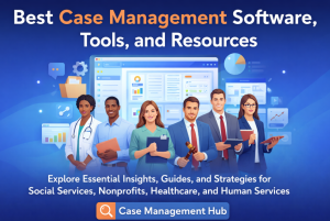 Best Case Management Resources for Social Work, Nonprofits, Clinicians ...