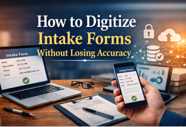 How to Convert Paper Intake Forms to Digital Without Data Loss