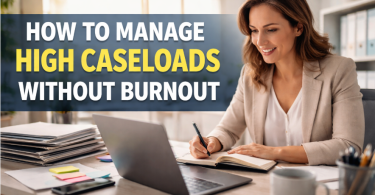 How to Manage High Caseloads Without Burnout: Top Proven Systems That Work