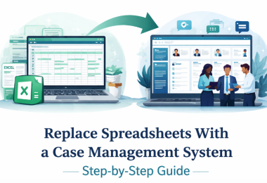 How to Replace Spreadsheets with a Case Management System