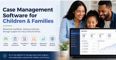 Discover what to look for in case management software for child and family services, including household records, assessments, referrals, reporting, and outcomes.